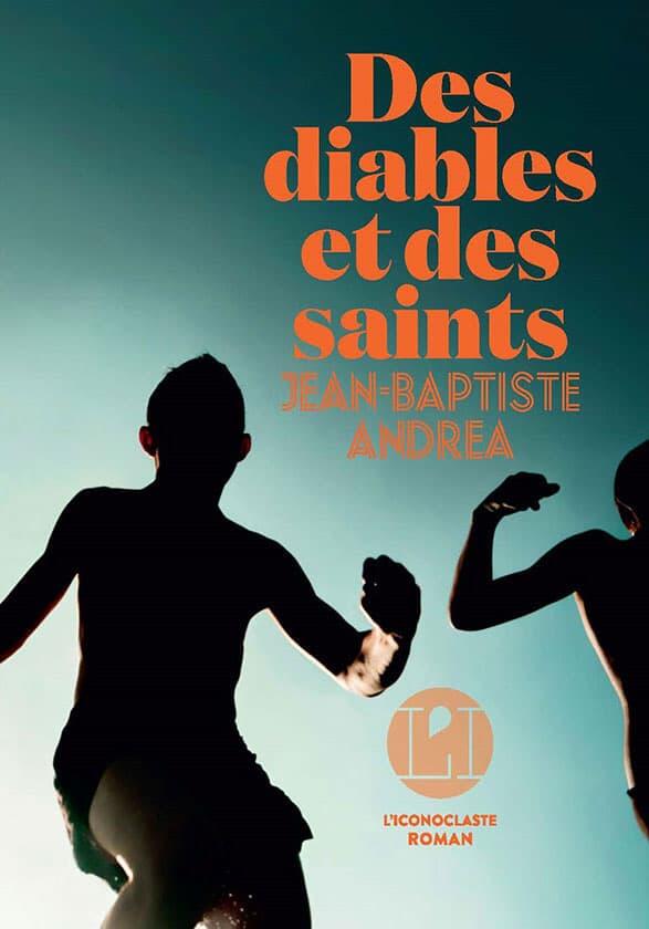 Jean-Baptiste Andréa - Des diables et des saints - Coup de cœur - La nouvelle Dérive - Librairie - Grnoble